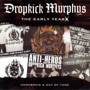 CD - Dropkick Murphys – The Early Years: Underpaid & Out of Tune (1998)