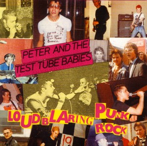 CD - Peter and the Test Tube Babies – Loud Blaring Punk Rock (2002)